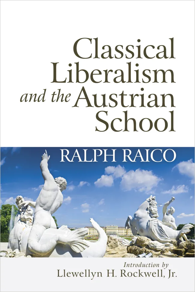 Classical Liberalism and Austrian School by Ralph Raico